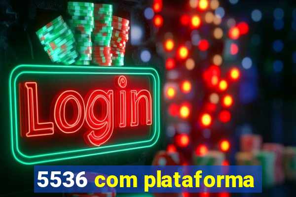 5536 com plataforma